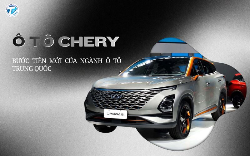 Ô Tô Chery "Bước Tiến Mới" Của Ngành Ô Tô Trung Quốc